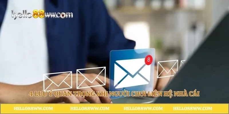 4 lưu ý quan trọng khi người chơi liên hệ nhà cái