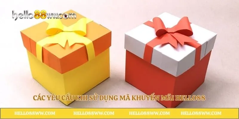 Các yêu cầu khi sử dụng mã khuyến mãi Hello88