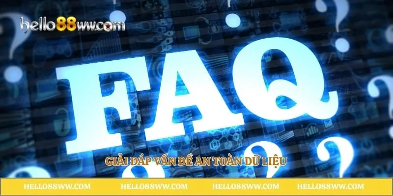 Giải đáp vấn đề an toàn dữ liệu