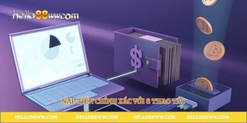 Nạp tiền chính xác với 6 thao tác