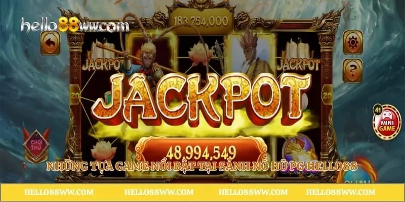 Những tựa game nổi bật tại sảnh nổ hũ PG Hello88