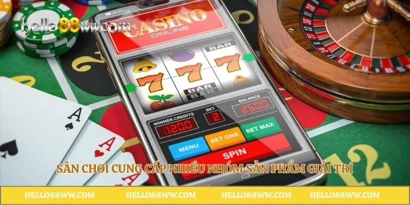 Sân chơi cung cấp nhiều nhóm sản phẩm giải trí