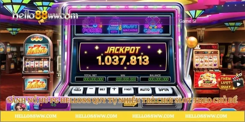 Sảnh nổ hũ PG Hello88 quy tụ nhiều trò chơi slot theo chủ đề