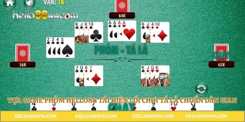 Tựa game phỏm Hello88 tái hiện lối chơi Tá Lả chuẩn dân gian