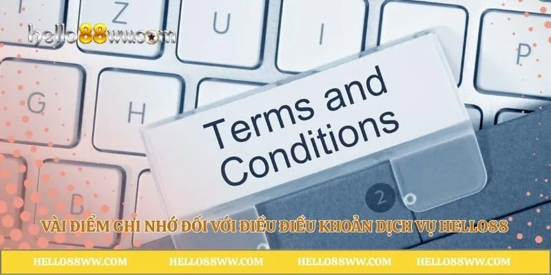 Vài điểm ghi nhớ đối với điều điều khoản dịch vụ Hello88